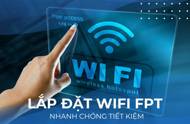 Dịch Vụ Lắp WiFi FPT Chuyên Nghiệp – Cam Kết Lắp Đặt Nhanh Trong 24h
