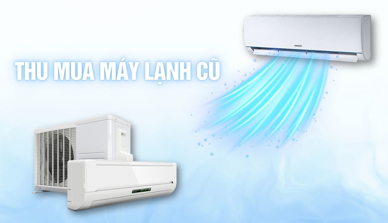 Thu mua máy lạnh cũ Cà Mau uy tín